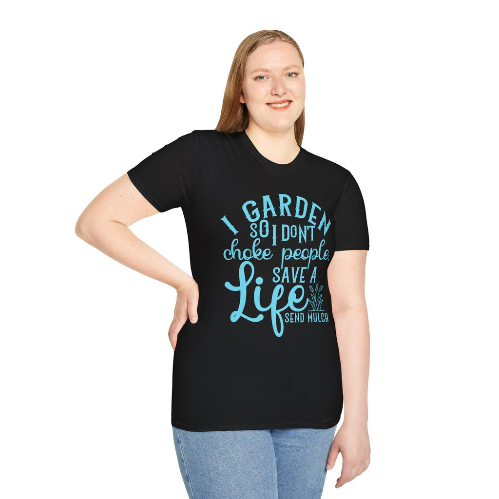 I Garden So I Don't Choke People Send Mulch T-Shirt, Funny Gardening Shirt, Snarky Plant Lady Tee, Sarcastic Gardener Gift
