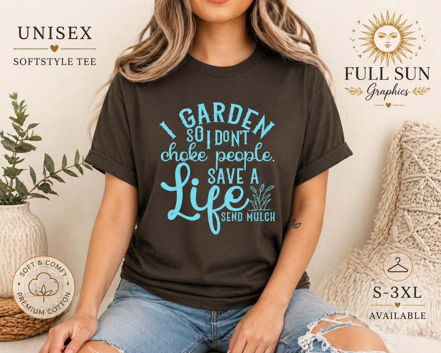I Garden So I Don't Choke People Send Mulch T-Shirt, Funny Gardening Shirt, Snarky Plant Lady Tee, Sarcastic Gardener Gift