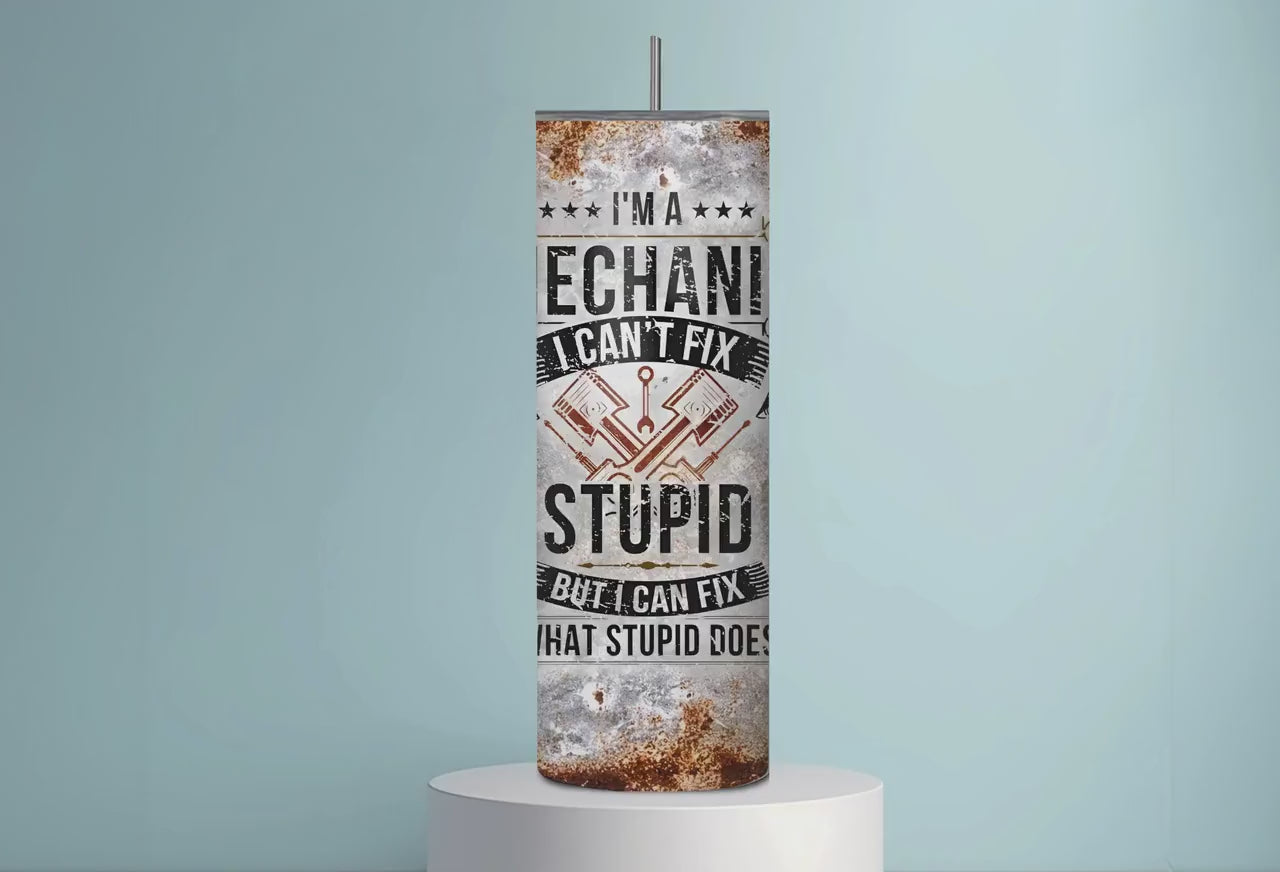 Mechanic Tumbler 20oz 30oz | Can't Fix Stupid Funny Tumbler | Humorous Gift for Men | Stainless Steel Double Wall Insulated Coffee Cup